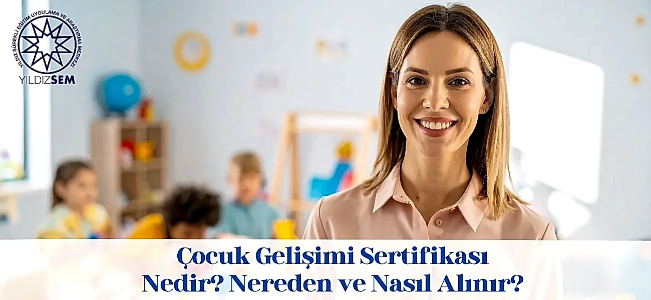 Çocuk Gelişimi Sertifikası: Nedir? Nereden ve Nasıl Alınır?