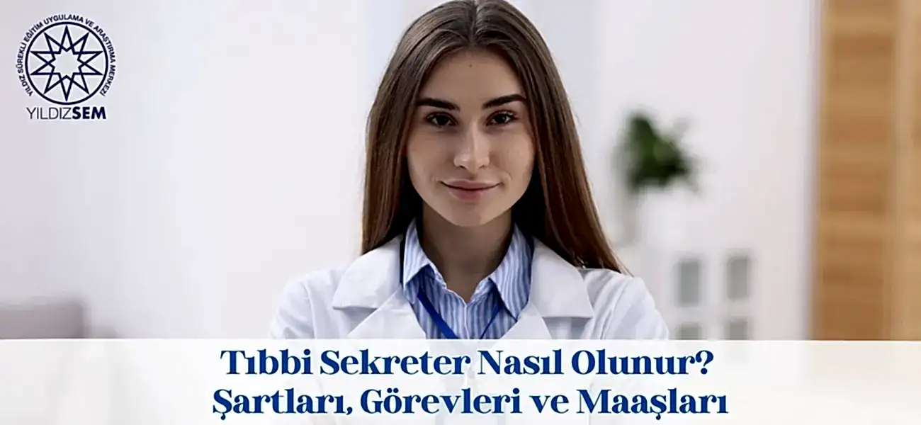 Tıbbi Sekreter Nasıl Olunur? Şartları, Görevleri ve Maaşları